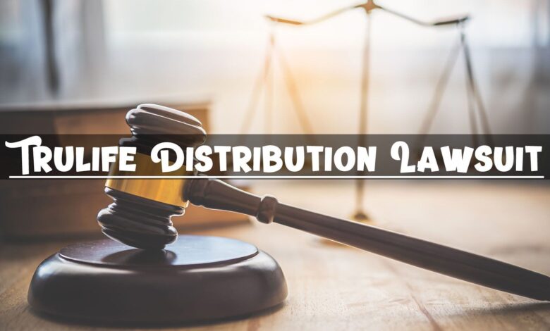 Trulife Distribution Lawsuit